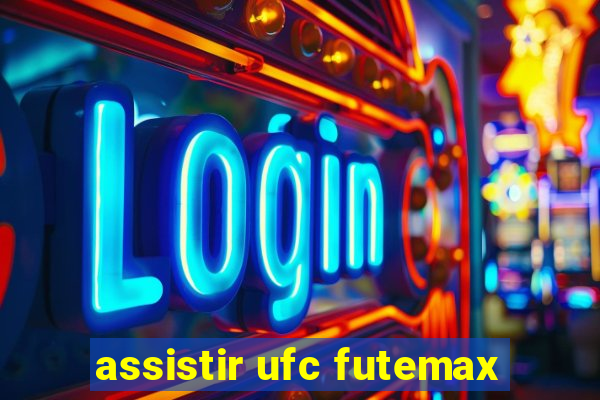 assistir ufc futemax